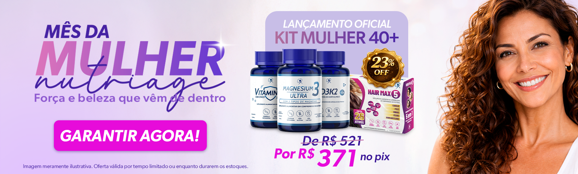 Mês da mulher Força e beleza que vem de dentro, Garanta agora!